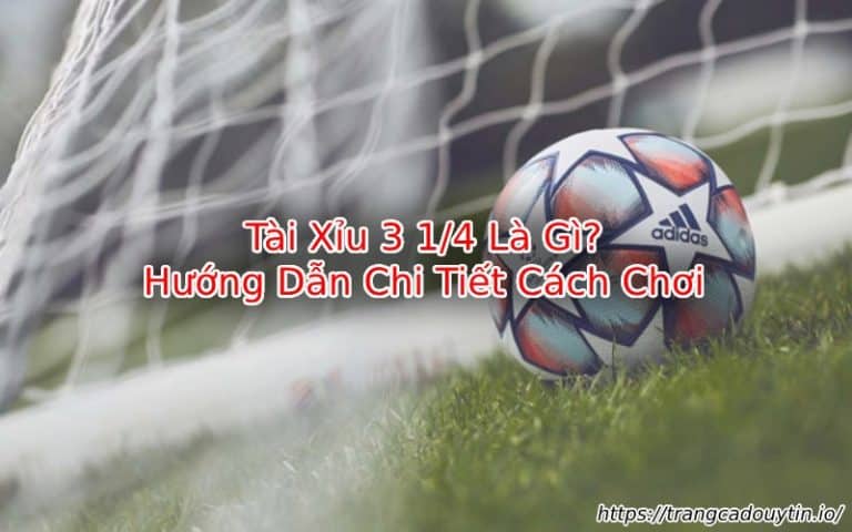 Tài Xỉu 3 1/4 – Bí Kíp Chơi & Kinh Nghiệm Cược Bách Chiến Bách Thắng